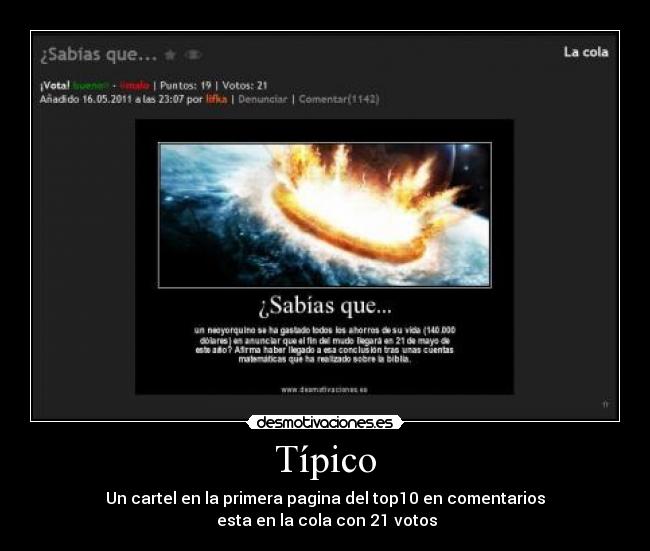 Típico - Un cartel en la primera pagina del top10 en comentarios
 esta en la cola con 21 votos