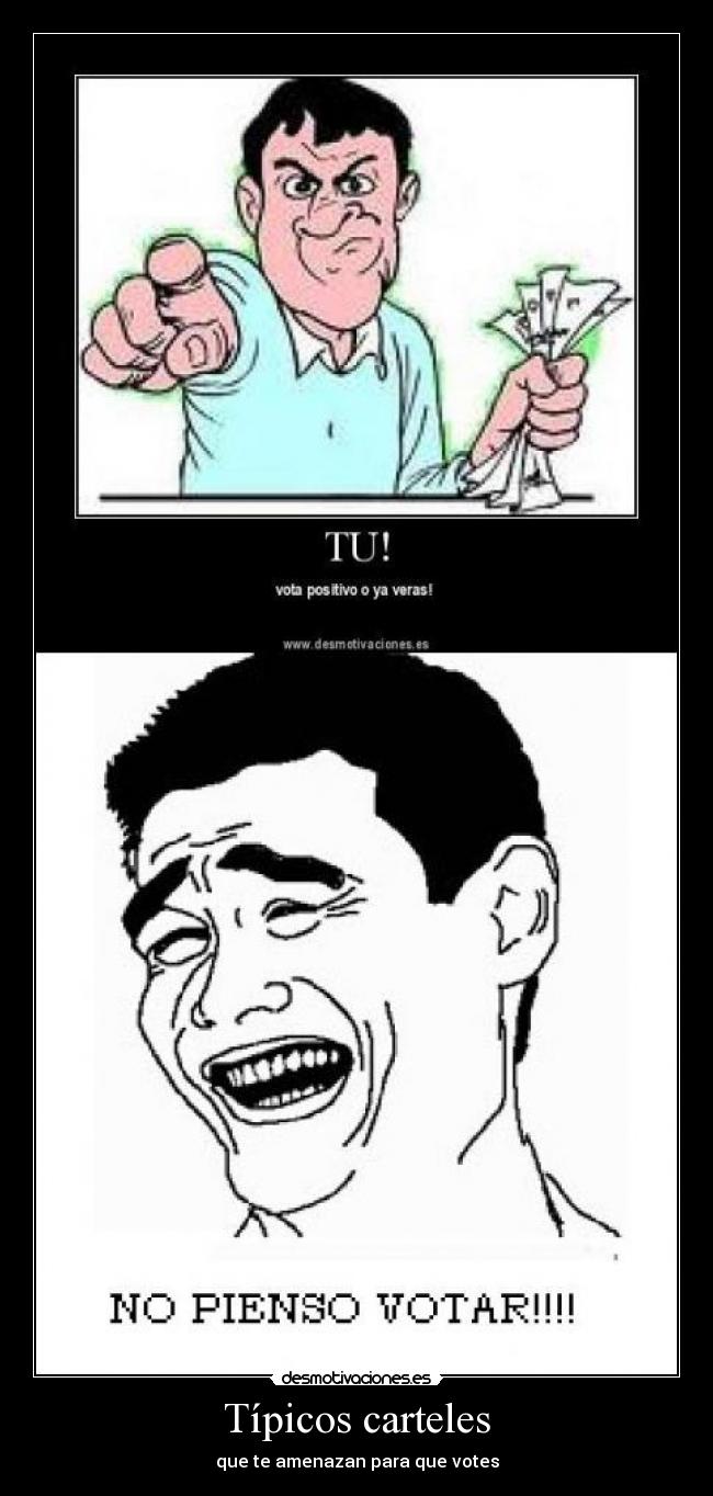 Típicos carteles - que te amenazan para que votes