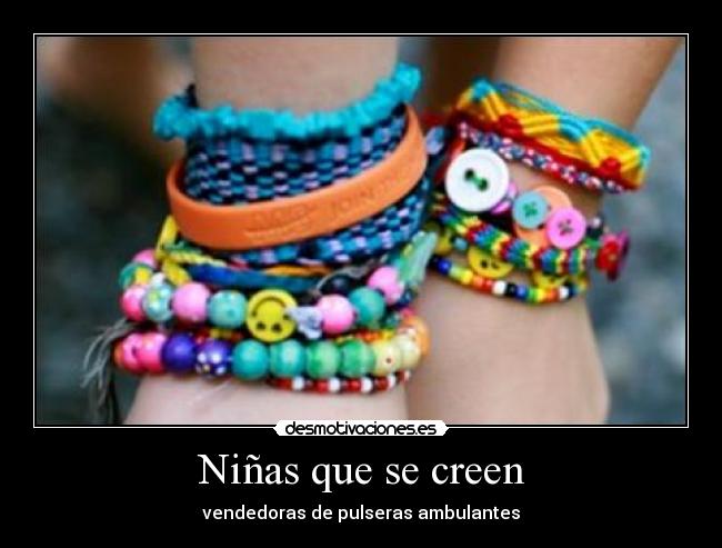 carteles ninas que creen crazyfurbi pulseras venderdoras ambulantes desmotivaciones