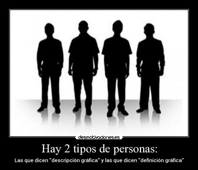 Hay 2 tipos de personas: - 