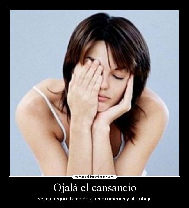 Ojalá el cansancio - 