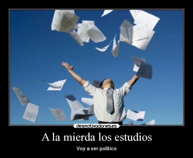 carteles mierda estudios politico desmotivaciones
