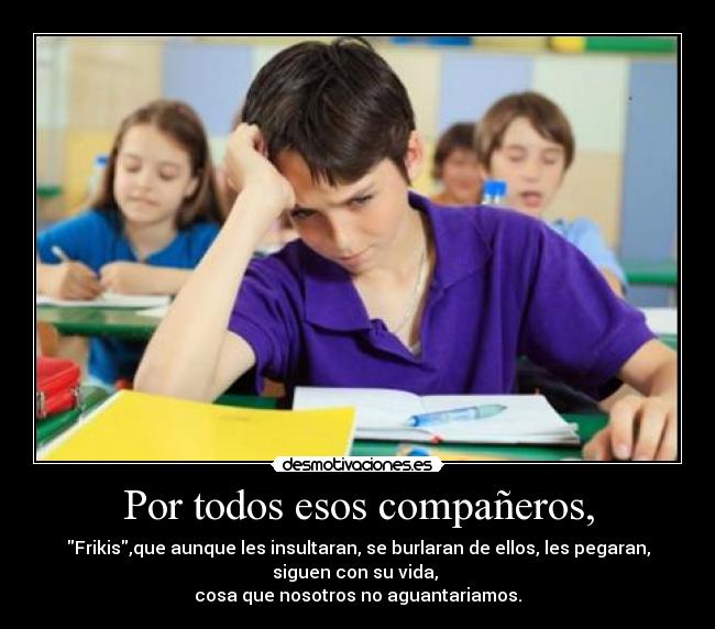 Por todos esos compañeros, -