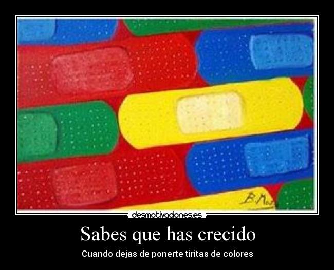 Sabes que has crecido - Cuando dejas de ponerte tiritas de colores