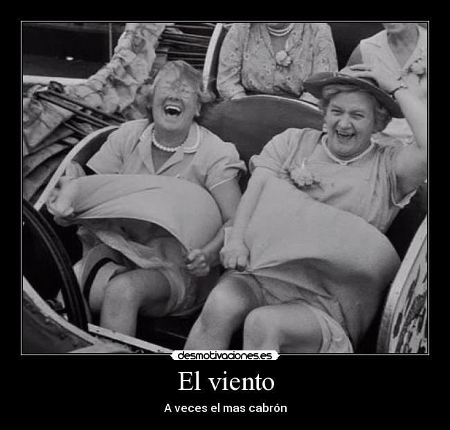 El viento - A veces el mas cabrón