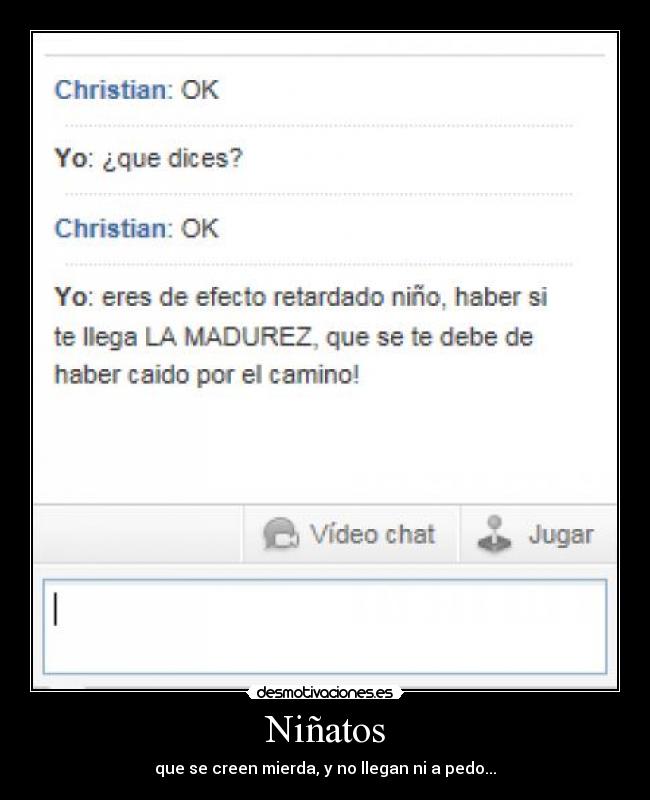 Niñatos - que se creen mierda, y no llegan ni a pedo...