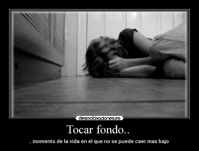 Tocar fondo..  - 