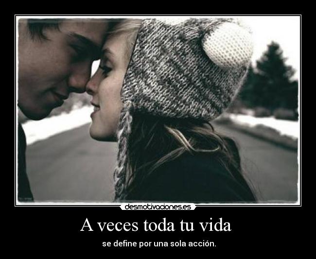 A veces toda tu vida  - 