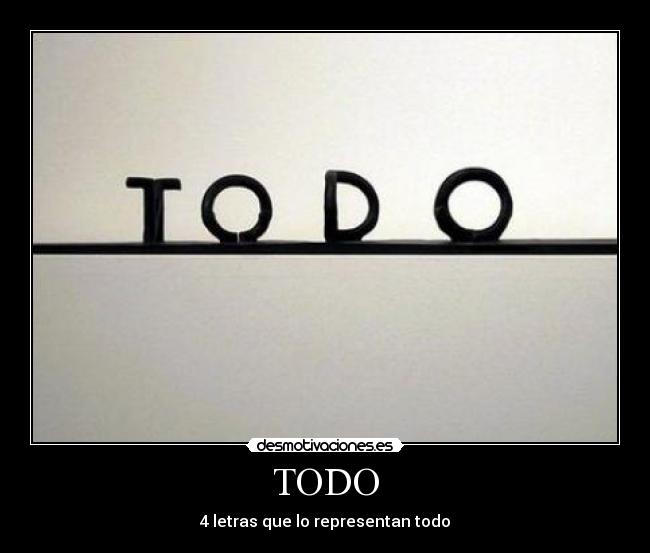 TODO - 4 letras que lo representan todo