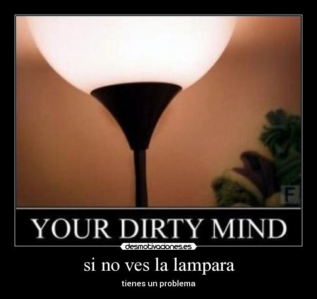 si no ves la lampara - tienes un problema