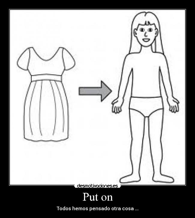 Put on - Todos hemos pensado otra cosa ...