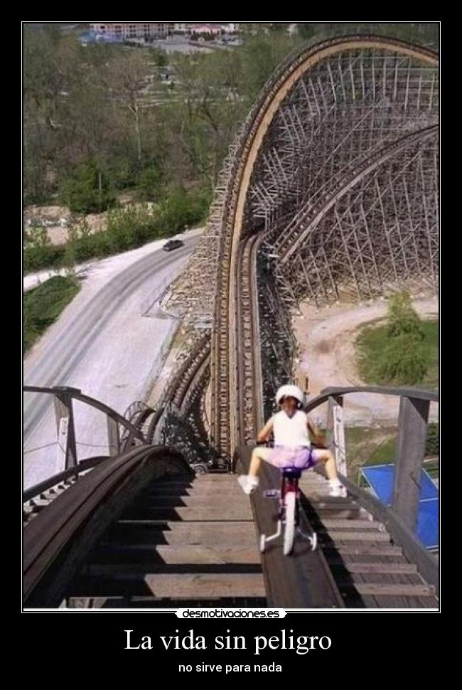 La vida sin peligro - no sirve para nada