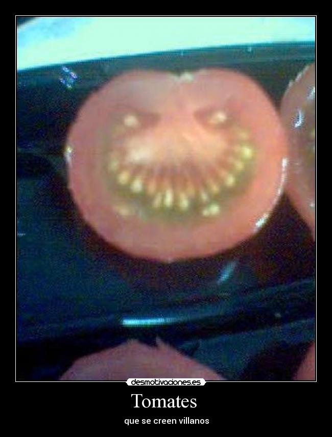 Tomates - que se creen villanos
