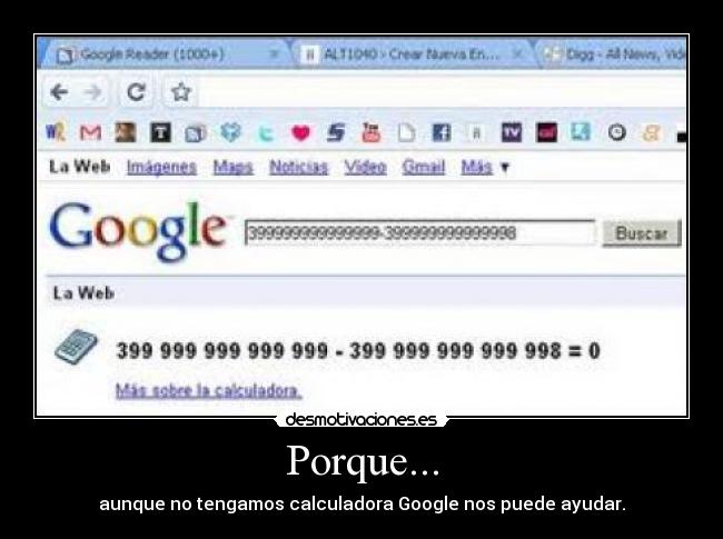 Porque... - aunque no tengamos calculadora Google nos puede ayudar.