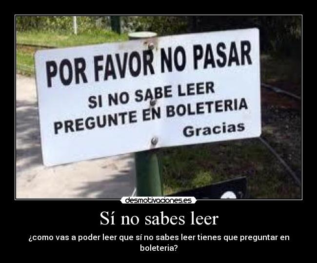 Sí no sabes leer -
