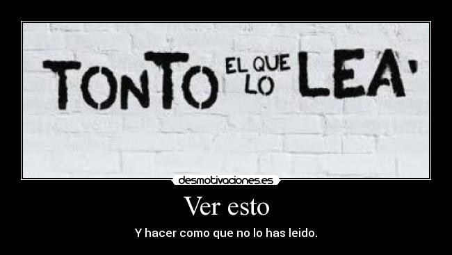 Ver esto - Y hacer como que no lo has leido.