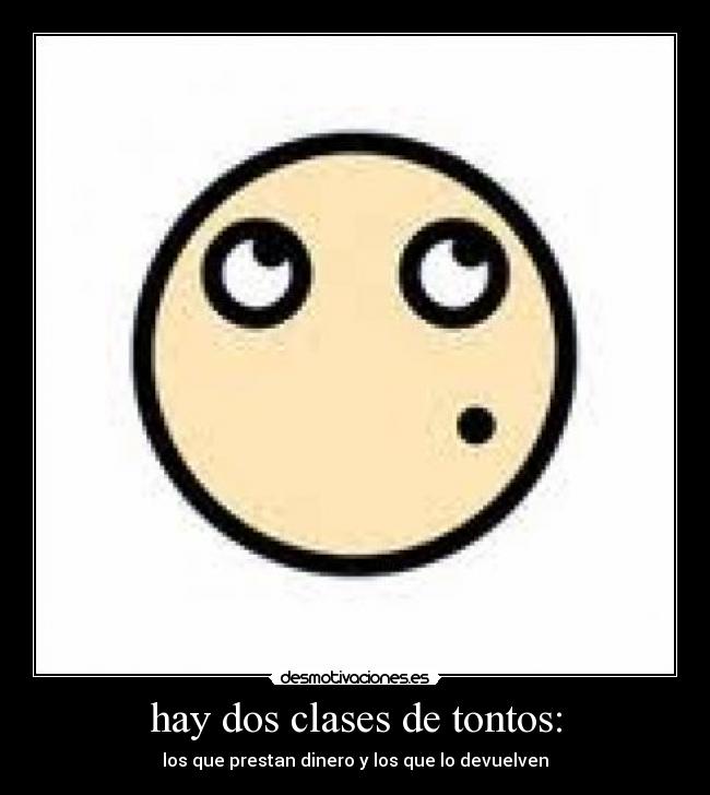 hay dos clases de tontos: - 