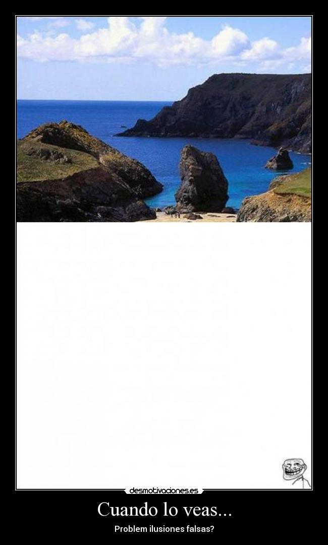 Cuando lo veas... - Problem ilusiones falsas?