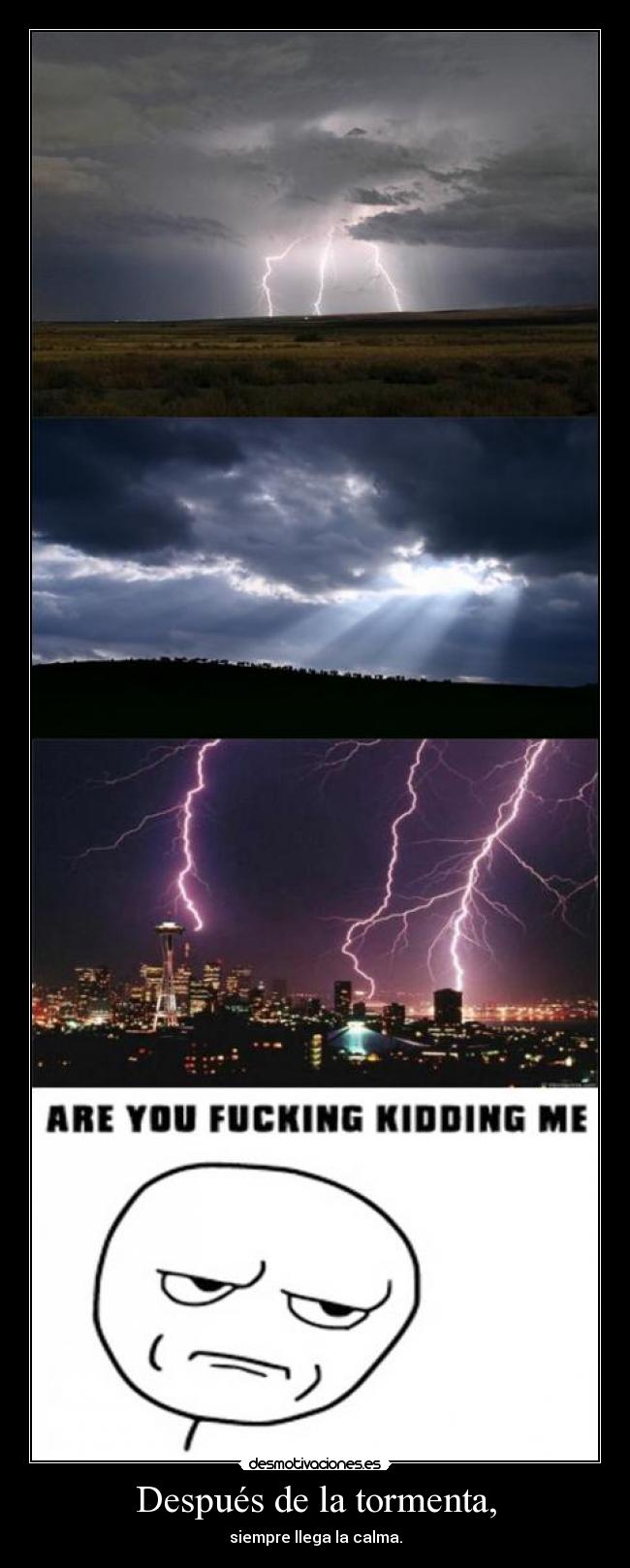 Después de la tormenta, - siempre llega la calma.