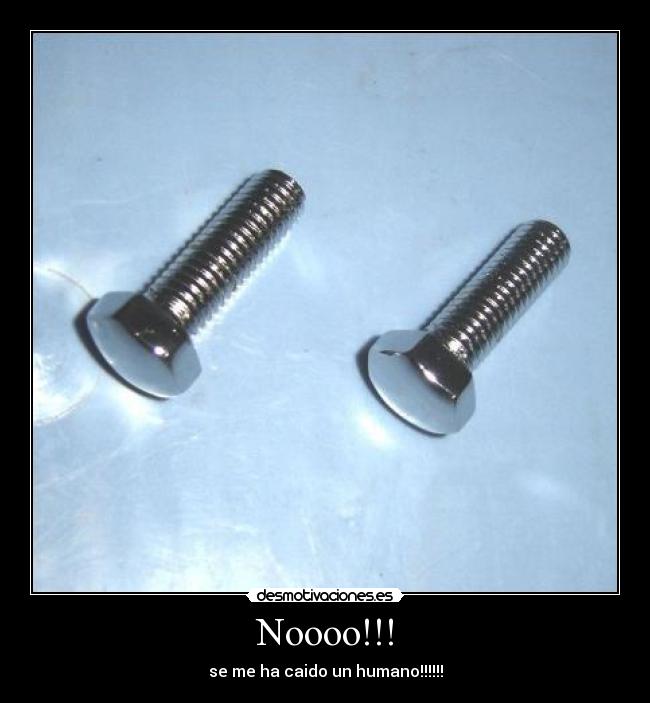 Noooo!!! - se me ha caido un humano!!!!!!