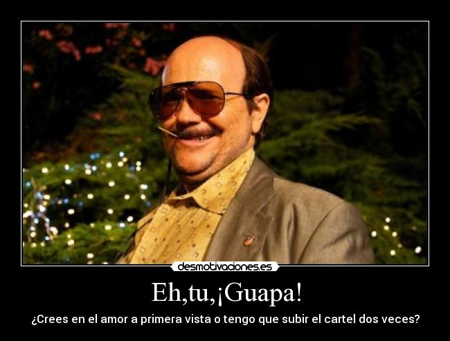 Eh,tu,¡Guapa! - 