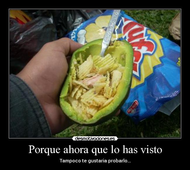 Porque ahora que lo has visto -