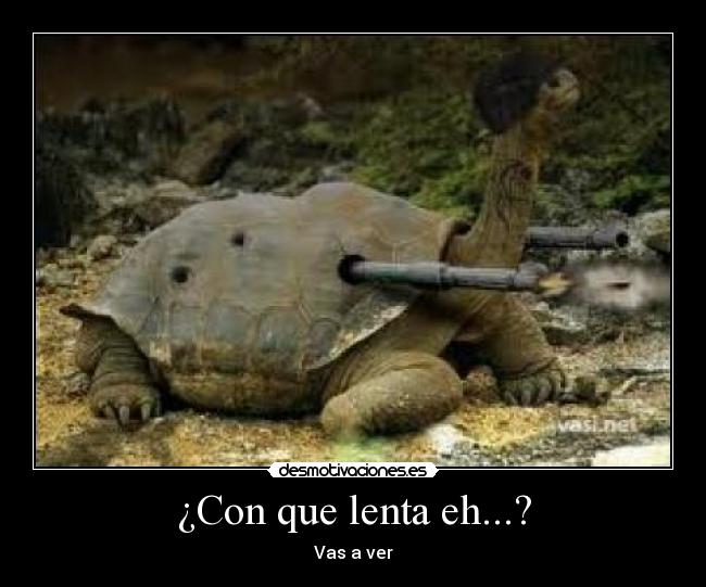 ¿Con que lenta eh...? - Vas a ver
