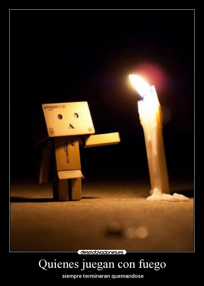 Quienes juegan con fuego - 