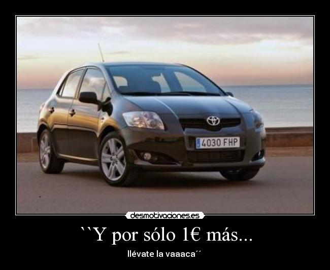 ``Y por sólo 1€ más... -