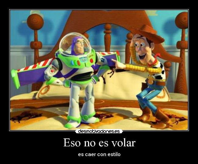 Eso no es volar - es caer con estilo