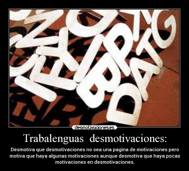 carteles desmotivaciones trabalenguasdesmotivacionesmotivaciones desmotivaciones