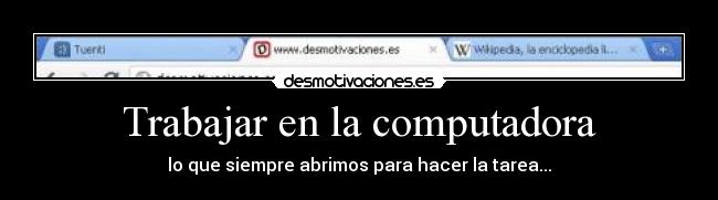 carteles compu internet deberes tarea desmotivaciones