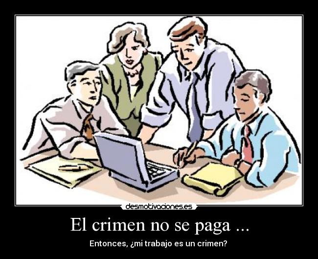 El crimen no se paga ... -
