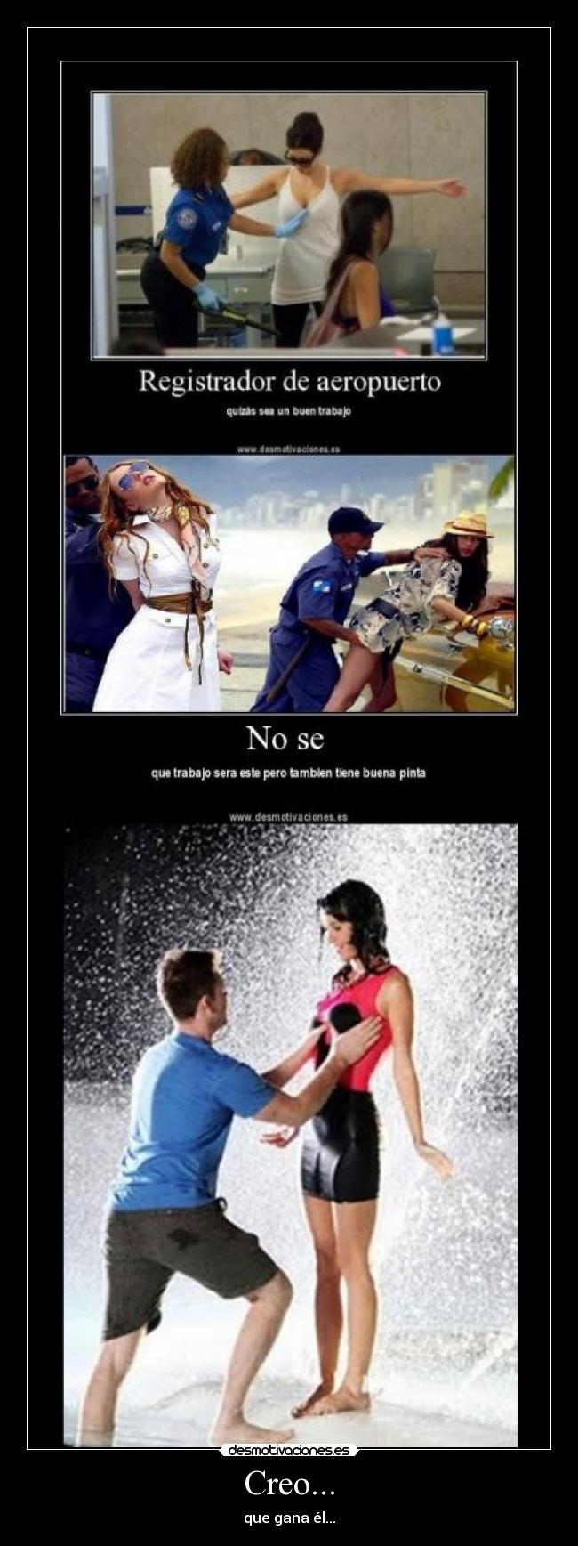 Creo... - que gana él...