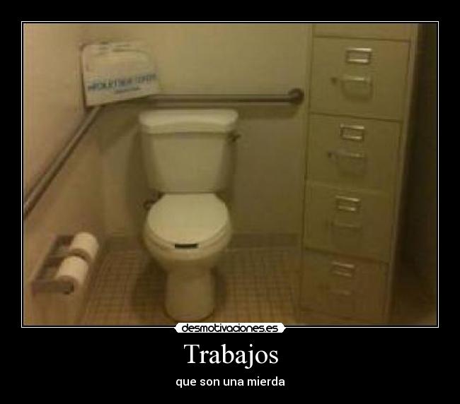 Trabajos - que son una mierda
