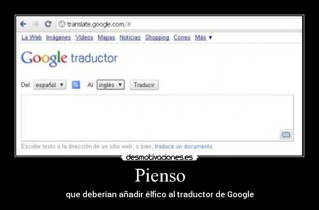 Pienso - que deberían añadir élfico al traductor de Google