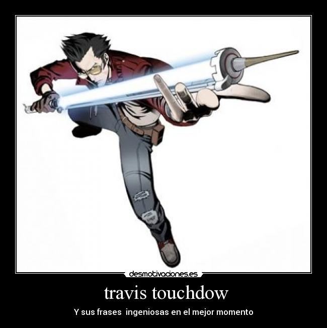 travis touchdow - Y sus frases ingeniosas en el mejor momento