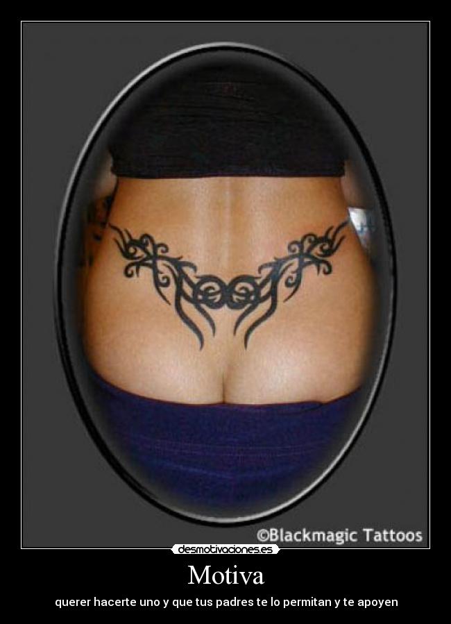 Motiva - querer hacerte uno y que tus padres te lo permitan y te apoyen