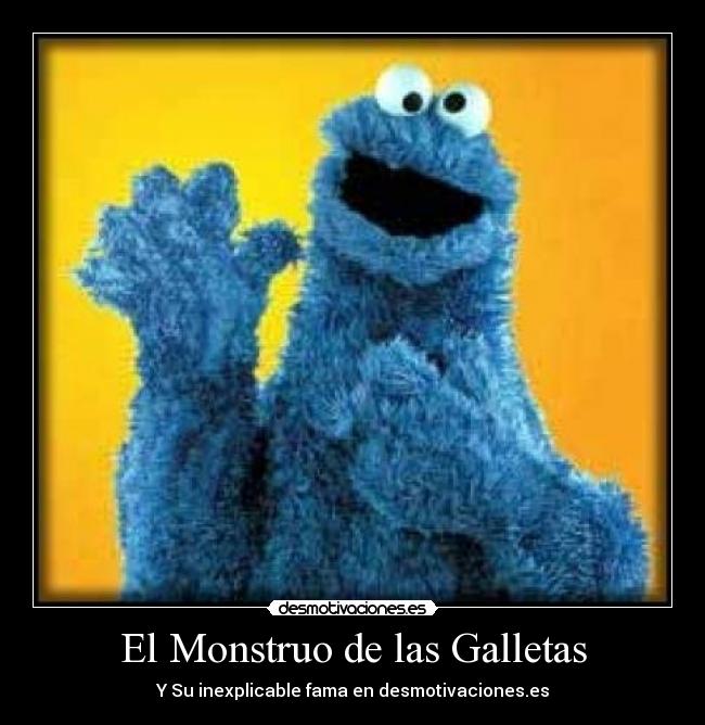 El Monstruo de las Galletas - Y Su inexplicable fama en desmotivaciones.es