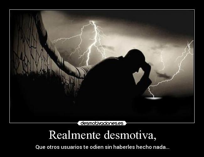 Realmente desmotiva, - 