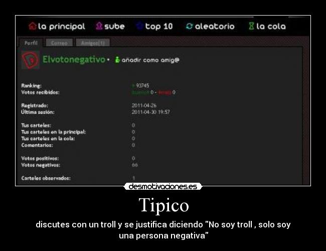 Tipico - discutes con un troll y se justifica diciendo No soy troll , solo soy
una persona negativa