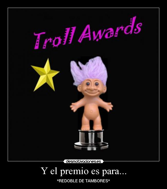 Y el premio es para... - *REDOBLE DE TAMBORES*