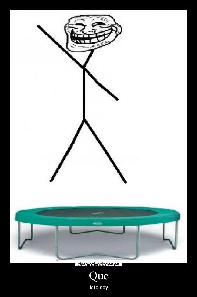 Que - listo soy!