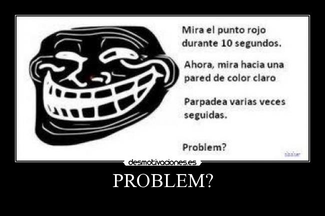 PROBLEM? - 