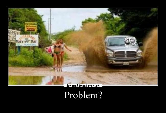 Problem? -