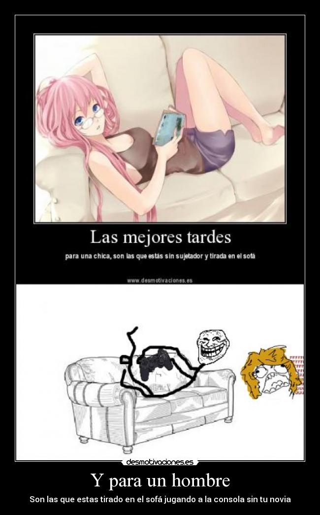 Y para un hombre - Son las que estas tirado en el sofá jugando a la consola sin tu novia