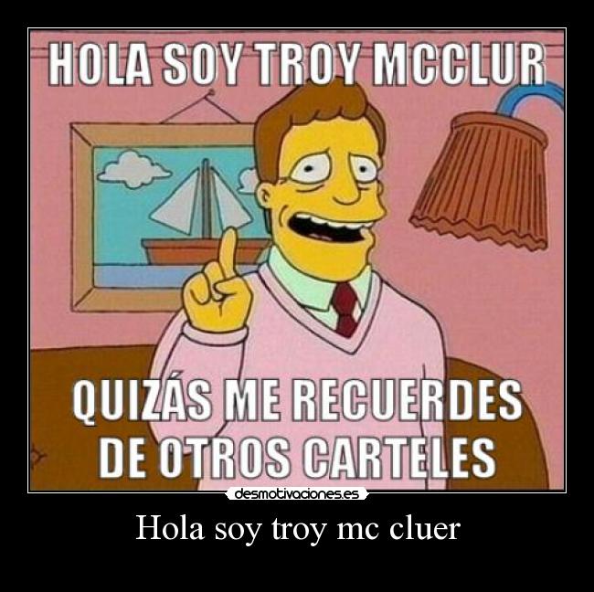Hola soy troy mc cluer -
