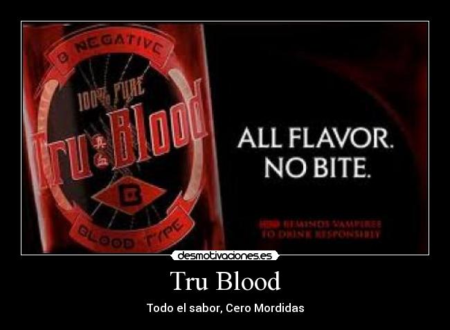 Tru Blood - Todo el sabor, Cero Mordidas
