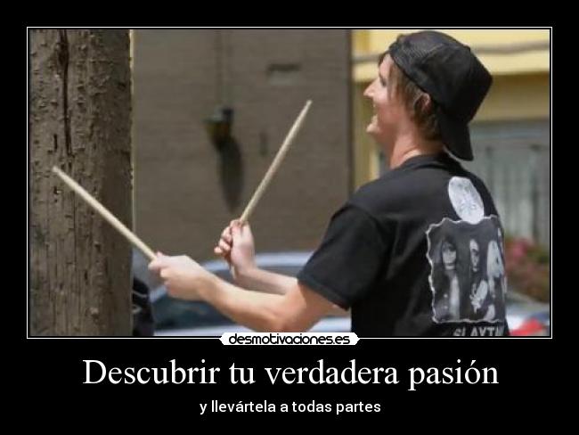 Descubrir tu verdadera pasión - y llevártela a todas partes