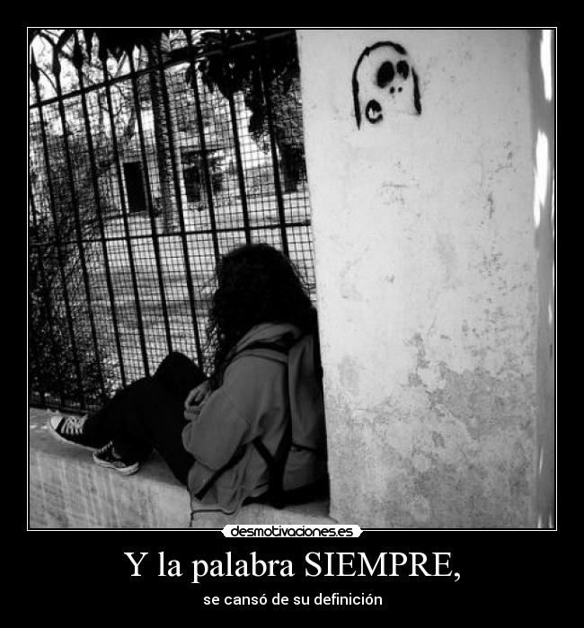 Y la palabra SIEMPRE, - se cansó de su definición